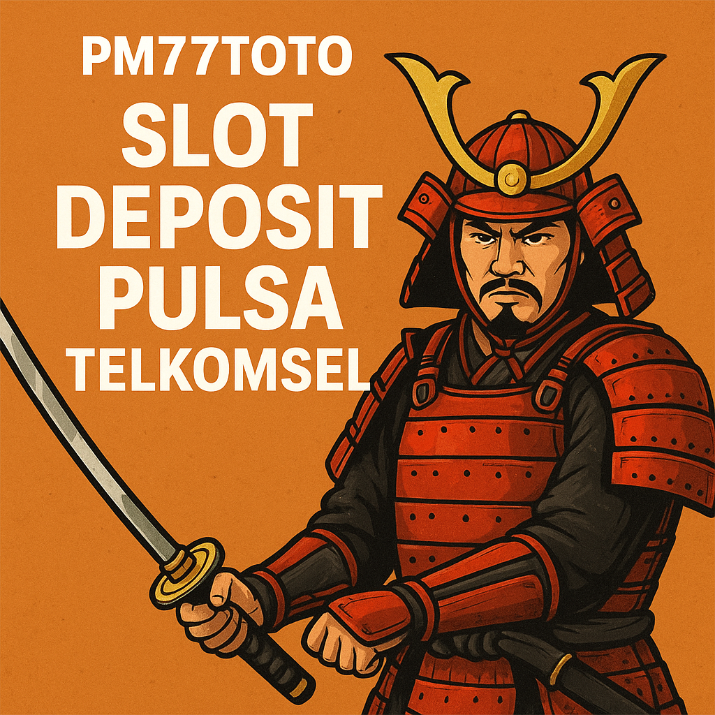 PM77TOTO - Deposit Slot Pakai Pulsa Telkomsel 10rb Tanpa Potongan